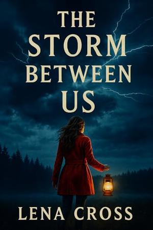 The Storm Between Us by Lena Cross