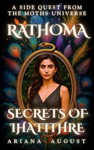 Secrets of Ihatithre: Rathoma’s First Side Quest · A Novella from the Mythos of the Hollowed Souls Universe by Ariana August
