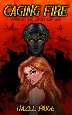 Caging Fire: Crimson Camo Series Book One by Hazel Paige