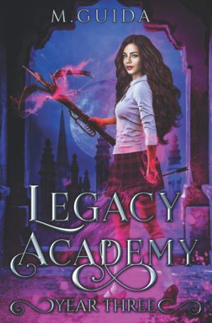 Legacy Academy: Year Three by M. Guida