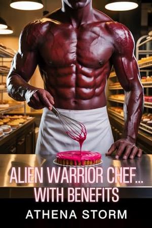 Alien Warrior Chef…With Benefits by Athena Storm
