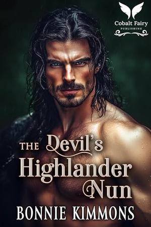 The Devil Highlander’s Nun: A Medieval Historical Romance Novel by Bonnie Kimmons