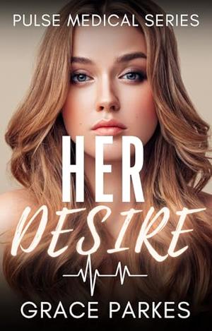 Her Desire: A Lesbian/Sapphic Medical Romance by Grace Parkes