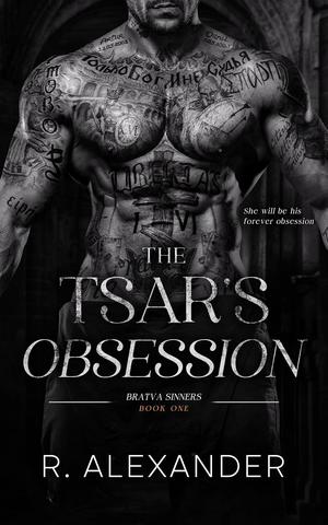 The Tsar's Obsession: A Bratva Dark Mafia Romance by R. Alexander