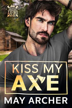 Kiss My Axe by May Archer