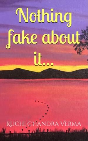Nothing fake about it... by Ruchi Chandra Verma