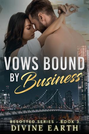 Vows bound by business by divine Earth