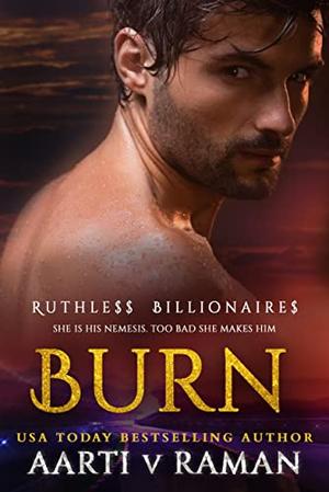 Burn by Aarti V. Raman