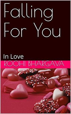Falling For You by Roohi Bhargava