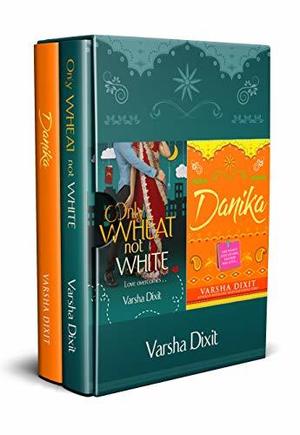 Only Wheat Not White and Danika : Box Set of 2 books by Varsha Dixit