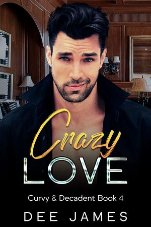 Crazy Love by Dee James