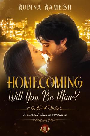 Homecoming: Will You Be Mine by Rubina Ramesh