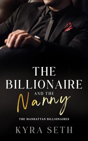 The Billionaire and The Nanny by Kyra Seth