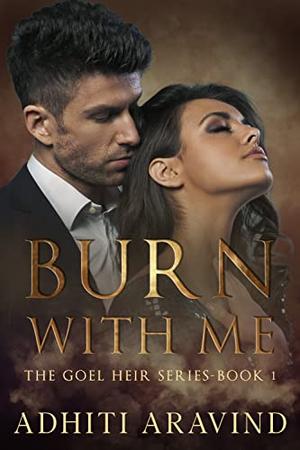 Burn With Me by Adhiti Aravind