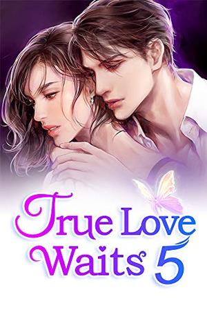 True Love Waits 5: He Can Date Anyone He Likes by Bai Cha