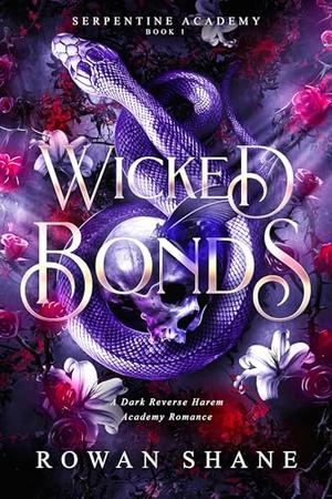Wicked Bonds: A Dark Reverse Harem Academy Romance by Rowan Shane