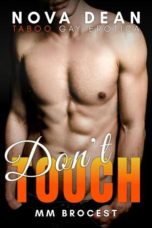 Don't Touch: MM Brocest | Taboo Gay Erotica by Nova Dean