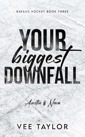 Your Biggest Downfall by Vee Taylor