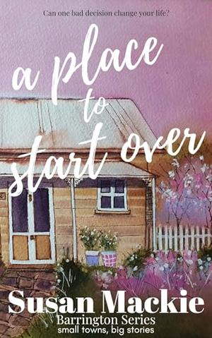 A Place to Start Over: Small Town Romance by Susan Mackie