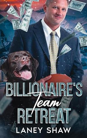 Billionaire's Team Retreat by Laney Shaw