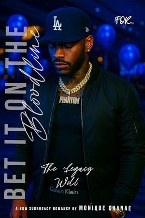 Bet It On The Bloodline: A BBW Surrogacy Romance: The Legacy Will by Monique Chanae