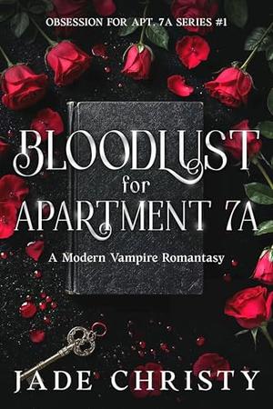 Bloodlust for Apartment 7A, a Modern Vampire Romantasy by Jade Christy