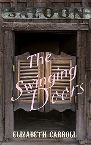 The Swinging Doors by Elizabeth Carroll