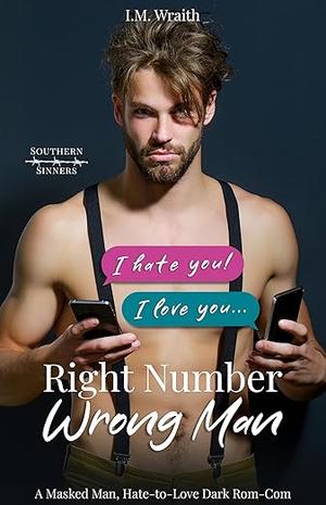 Right Number, Wrong Man: A Masked Man, Hate-to-Love Dark Rom-Com by I.M. Wraith