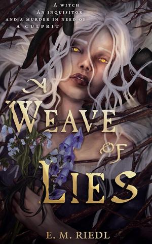 A Weave of Lies by E. M. Riedl