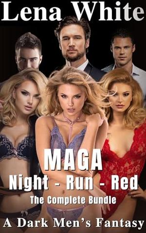 MAGA Night - Run - Red (A Dark Men's Fantasy): The Complete Bundle by Lena White