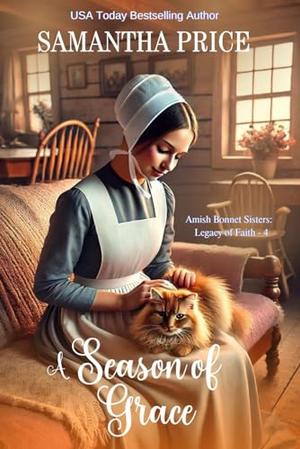 A Season of Grace: An Uplifting Amish Tale of Love, Faith, and Family by Samantha Price
