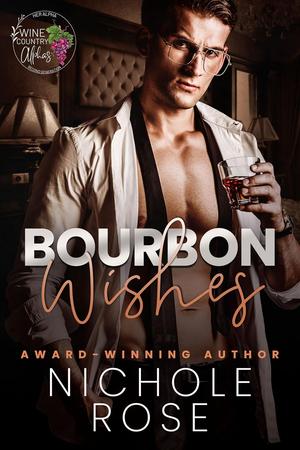 Bourbon Wishes  by Nichole Rose