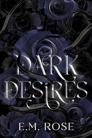 Dark Desires by E.M. Rose