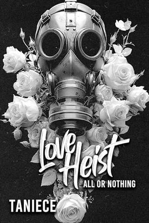 Love Heist: All or Nothing by Taniece