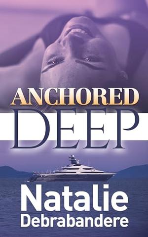 Anchored Deep by Natalie Debrabandere