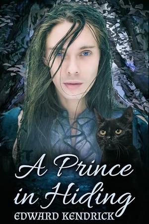 A Prince in Hiding by Edward Kendrick