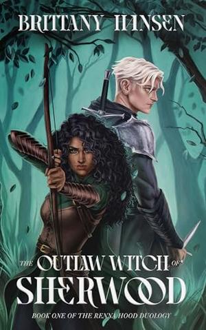 The Outlaw Witch of Sherwood by Brittany Hansen