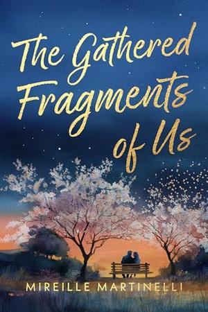 The Gathered Fragments of Us by Mireille Martinelli