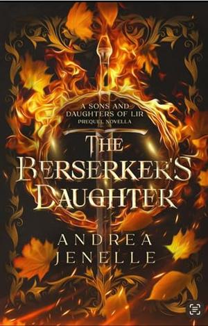 The Berserker's Daughter: A Prequel Novella by Andrea Jenelle