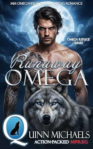 Runaway Omega: An MM Omegaverse Shifter Mpreg Romance by Quinn Michaels