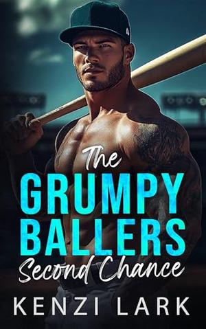 The Grumpy Ballers Second Chance: Off Limits Brothers Best Friend Romance by Kenzi Lark