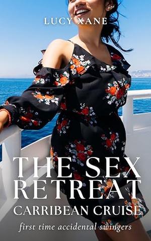 The Sex Retreat - Caribbean Cruise: First Time Accidental Swingers by Lucy Xane