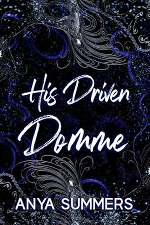 His Driven Domme by Anya Summers