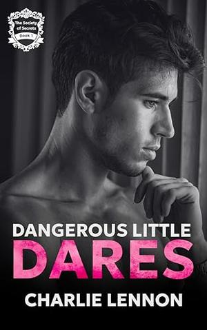 Dangerous Little Dares by Charlie Lennon
