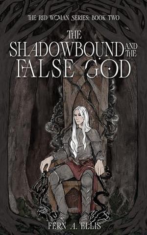 The Shadowbound and the False God by Fern A. Ellis