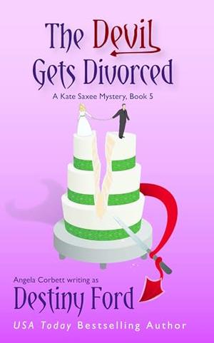 The Devil Gets Divorced by Destiny Ford, Angela Corbett
