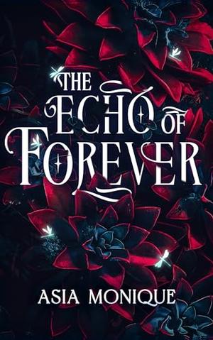 The Echo of Forever: A Secret Society Romance by Asia Monique