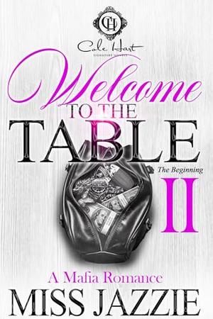 Welcome To The Table 2: A Mafia Romance: The Finale by Miss Jazzie