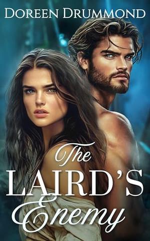 The Laird’s Enemy: A Steamy Enemies To Lovers Scottish Medieval Romance by Doreen Drummond