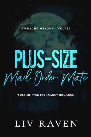 Plus-Size Mail Order Mate: Wolf Shifter Pregnancy Romance (Twilight Meadows Wolves #4)